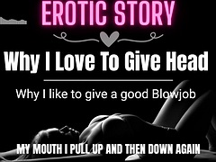 EROTIC AUDIO STORY Why I love giving blowjob